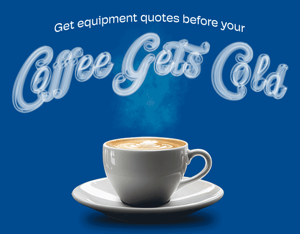 Get equipment quotes before your coffee gets cold