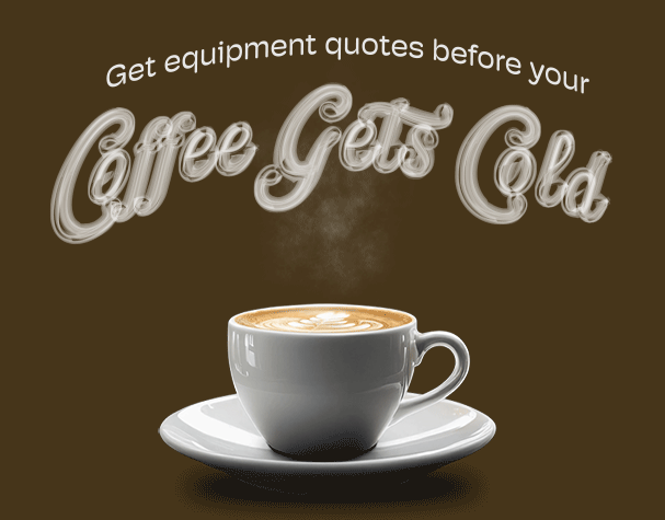 Get equipment quotes before your coffee gets cold
