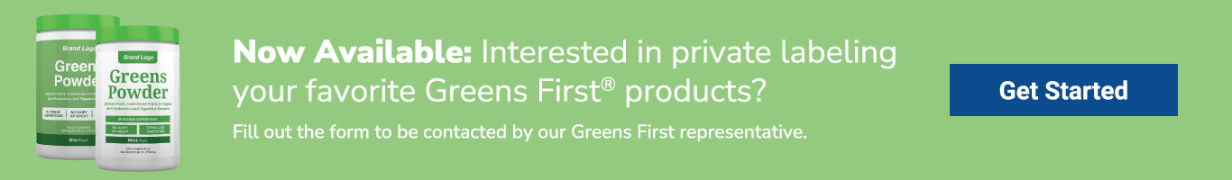 Now Available: Private Label with Your Favorite Greens First Products